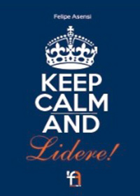 Keep Calm And… Lidere!